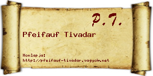 Pfeifauf Tivadar névjegykártya